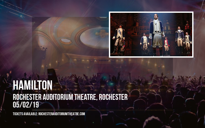 Hamilton at Rochester Auditorium Theatre